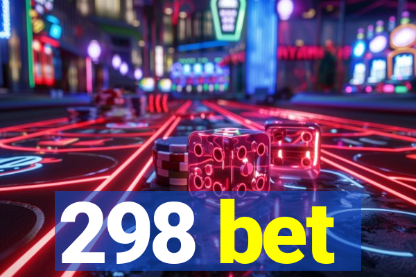 298 bet